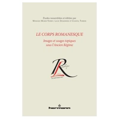 Le corps romanesque, images et usages topiques sous l'Ancien Régime Images et usages topiques sous l'Ancien Régime - Monique Moser-Verrey - Hermann - broché - Essai - Publicité Le corps romanesque, images et usages topiques sous l'Ancien Régime Images et usages topiques sous l'Ancien Régime - Monique Moser-Verrey - Hermann - broché - Essai - Publicité
