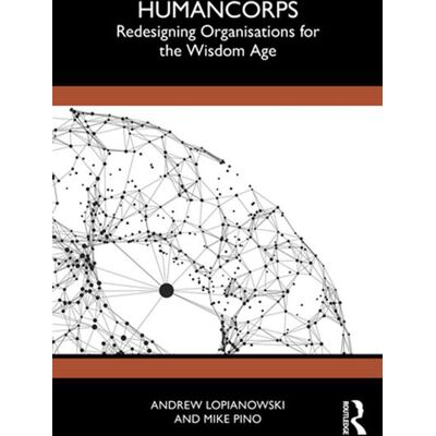 HumanCorps Redesigning Organisations for the Wisdom Age - Andrew Lopianowski - Routledge - ebook (ePub) - Livre - Publicité HumanCorps Redesigning Organisations for the Wisdom Age - Andrew Lopianowski - Routledge - ebook (ePub) - Livre - Publicité