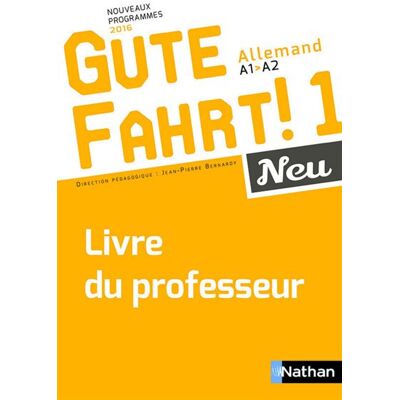 Gute Fahrt 1 Neu Livre du Professeur 2016 Livre du professeur, Edition 2016 - Jean-Pierre Bernardy - Nathan - broché - Scolaire / Universitaire - Publicité Gute Fahrt 1 Neu Livre du Professeur 2016 Livre du professeur, Edition 2016 - Jean-Pierre Bernardy - Nathan - broché - Scolaire / Universitaire - Publicité