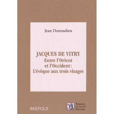 Jacques de vitry. entre l'orient et l'occident - Jean Donnadieu - Brepols - broché - Essai - Publicité Jacques de vitry. entre l'orient et l'occident - Jean Donnadieu - Brepols - broché - Essai - Publicité