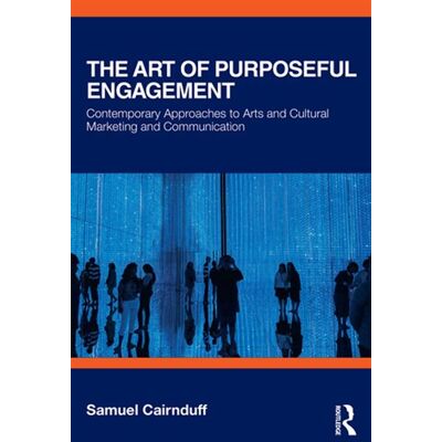 The Art of Purposeful Engagement Contemporary Approaches to Arts and Cultural Marketing and Communication - Samuel Cairnduff - Routledge - ebook (ePub) - Livre - Publicité The Art of Purposeful Engagement Contemporary Approaches to Arts and Cultural Marketing and Communication - Samuel Cairnduff - Routledge - ebook (ePub) - Livre - Publicité