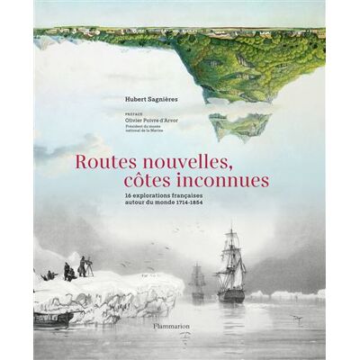 Routes nouvelles, côtes inconnues 16 explorations françaises autour du monde, 1714-1854 - Hubert Sagnières - Flammarion - relié - Beau livre - Publicité Routes nouvelles, côtes inconnues 16 explorations françaises autour du monde, 1714-1854 - Hubert Sagnières - Flammarion - relié - Beau livre - Publicité