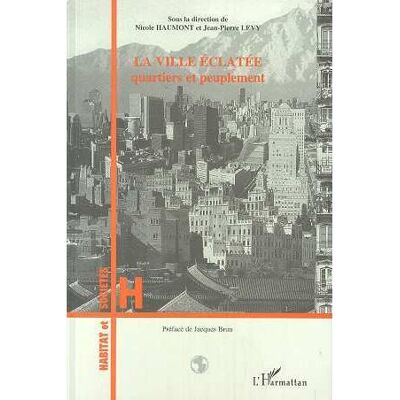 La Ville Éclatée Quartiers et peuplement - Nicole Haumont - L'harmattan - broché - Livre - Publicité La Ville Éclatée Quartiers et peuplement - Nicole Haumont - L'harmattan - broché - Livre - Publicité