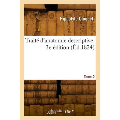 Traité d'anatomie descriptive. 3e édition. Tome 2 - Hippolyte Cloquet - Hachette Bnf - broché - Livre - Publicité Traité d'anatomie descriptive. 3e édition. Tome 2 - Hippolyte Cloquet - Hachette Bnf - broché - Livre - Publicité