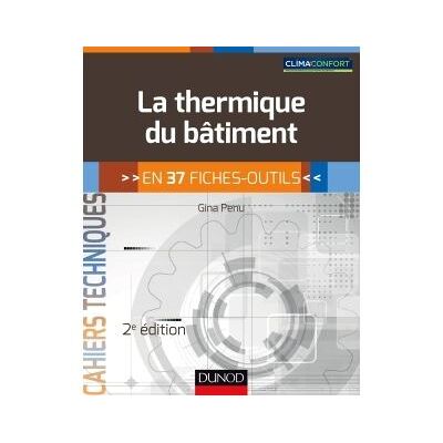 La thermique du bâtiment - 2e éd. - en 37 fiches-outils - Gina Penu - Dunod - broché - Essai - Publicité La thermique du bâtiment - 2e éd. - en 37 fiches-outils - Gina Penu - Dunod - broché - Essai - Publicité