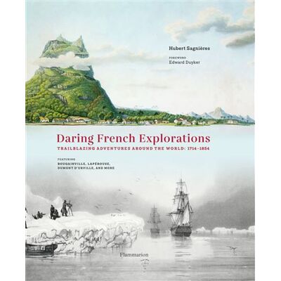 Daring French Explorations Trailblazing Adventures around the World : 1714-1854 - Hubert Sagnières - Flammarion - relié - Beau livre - Publicité Daring French Explorations Trailblazing Adventures around the World : 1714-1854 - Hubert Sagnières - Flammarion - relié - Beau livre - Publicité