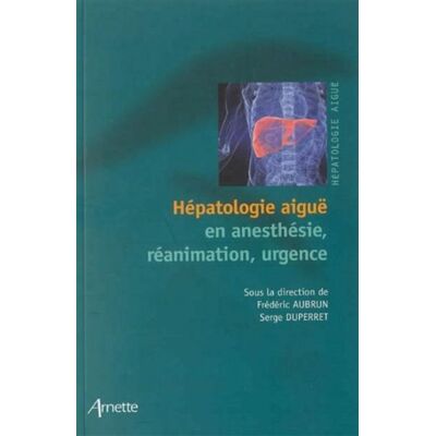 Hépatologie aïgue en anesthésie, réanimation, urgence - Serge Duperret - Arnette - broché - Etude - Publicité Hépatologie aïgue en anesthésie, réanimation, urgence - Serge Duperret - Arnette - broché - Etude - Publicité