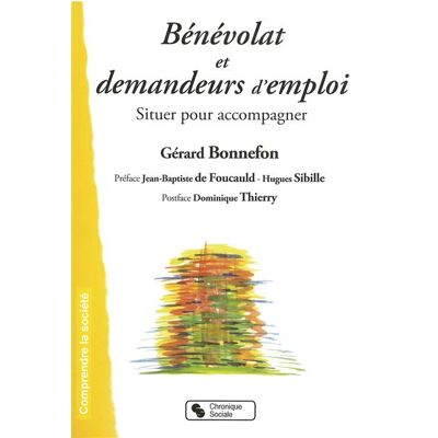Bénévolat et demandeurs d'emploi Situer pour accompagner - Gérard Bonnefon - Chronique Sociale - broché - Essai - Publicité Bénévolat et demandeurs d'emploi Situer pour accompagner - Gérard Bonnefon - Chronique Sociale - broché - Essai - Publicité