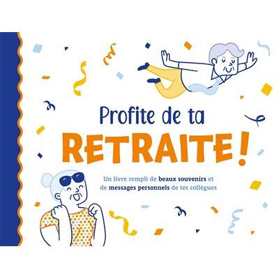Profite de ta retraite ! Un livre rempli de beaux souvenirs et de messages personnels de tes collègues - Collectif - Chantecler - relié - Jeux livres objets - Publicité Profite de ta retraite ! Un livre rempli de beaux souvenirs et de messages personnels de tes collègues - Collectif - Chantecler - relié - Jeux livres objets - Publicité