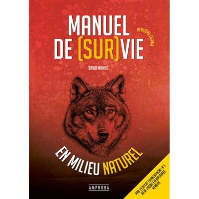 Manuel de survie en milieu naturel - David Manise - Amphora - broché - Manuel - Publicité Manuel de survie en milieu naturel - David Manise - Amphora - broché - Manuel - Publicité
