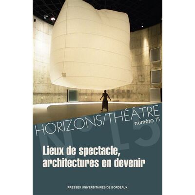 Lieux de spectacle, architectures en devenir - Sandrine Dubouilh - Presses Universitaires Bordeaux - broché - Revue - Publicité Lieux de spectacle, architectures en devenir - Sandrine Dubouilh - Presses Universitaires Bordeaux - broché - Revue - Publicité
