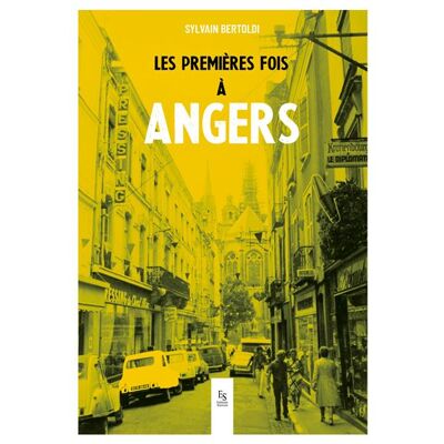 Les premières fois à Angers - S. Bertoldi - Nouvelles Editions Sutton - broché - Guide - Publicité Les premières fois à Angers - S. Bertoldi - Nouvelles Editions Sutton - broché - Guide - Publicité