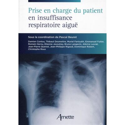 Prise en charge du patient en insuffisance respiratoire aiguë - Pascal Beuret - Arnette - broché - Scolaire / Universitaire - Publicité Prise en charge du patient en insuffisance respiratoire aiguë - Pascal Beuret - Arnette - broché - Scolaire / Universitaire - Publicité