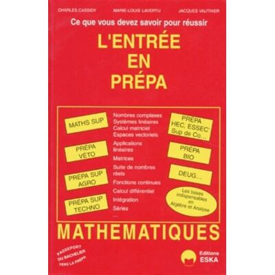 L'entrée en préparatoire ce que vous devez savoir pour réussir - Mathématiques, algèbre, analyse - Jacques Vauthier - Eska - Livre - Publicité L'entrée en préparatoire ce que vous devez savoir pour réussir - Mathématiques, algèbre, analyse - Jacques Vauthier - Eska - Livre - Publicité
