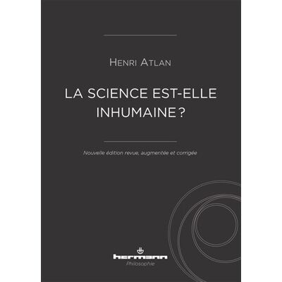 La science est-elle inhumaine ? Essai sur la libre nécessité - Henri Atlan - Hermann - broché - Essai - Publicité La science est-elle inhumaine ? Essai sur la libre nécessité - Henri Atlan - Hermann - broché - Essai - Publicité