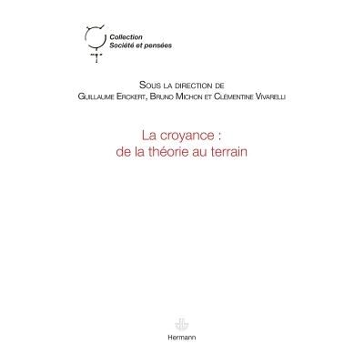 La croyance : de la théorie au terrain Mise en perspective des approches néo-wéberiennes - Guillaume Erckert - Hermann - broché - Essai - Publicité La croyance : de la théorie au terrain Mise en perspective des approches néo-wéberiennes - Guillaume Erckert - Hermann - broché - Essai - Publicité