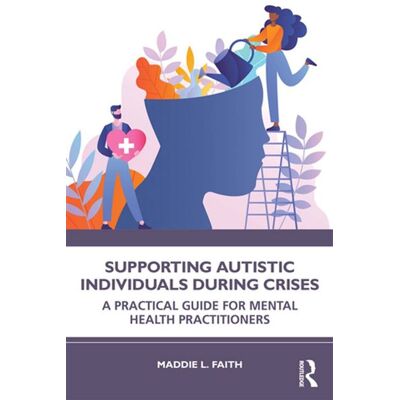Supporting Autistic Individuals During Crises A Practical Guide for Mental Health Practitioners - Maddie L. Faith - Routledge - ebook (ePub) - Livre - Publicité Supporting Autistic Individuals During Crises A Practical Guide for Mental Health Practitioners - Maddie L. Faith - Routledge - ebook (ePub) - Livre - Publicité