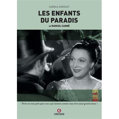 Les Enfants du paradis De Marcel Carné - Carole Aurouet - Gremese - broché - Monographie - Publicité Les Enfants du paradis De Marcel Carné - Carole Aurouet - Gremese - broché - Monographie - Publicité