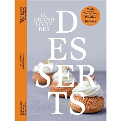 Le grand livre des desserts Chefs - Techniques - Recettes - Conseils - Vincent Boué - Flammarion - relié - Dictionnaire et encyclopédie - Publicité Le grand livre des desserts Chefs - Techniques - Recettes - Conseils - Vincent Boué - Flammarion - relié - Dictionnaire et encyclopédie - Publicité