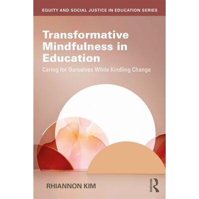 Transformative Mindfulness in Education Caring for Ourselves While Kindling Change - Rhiannon Kim - Routledge - ebook (ePub) - Livre - Publicité Transformative Mindfulness in Education Caring for Ourselves While Kindling Change - Rhiannon Kim - Routledge - ebook (ePub) - Livre - Publicité