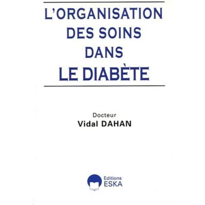 Organisation des soins dans le diabete - Vidal Dahan - Eska - broché - Etude - Publicité Organisation des soins dans le diabete - Vidal Dahan - Eska - broché - Etude - Publicité