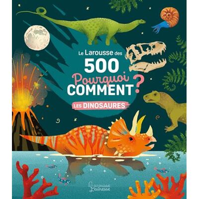 Le Larousse des 500 pourquoi comment - Les Dinosaures - Sophie de Mullenheim - Larousse - relié - Document jeunesse - Publicité Le Larousse des 500 pourquoi comment - Les Dinosaures - Sophie de Mullenheim - Larousse - relié - Document jeunesse - Publicité
