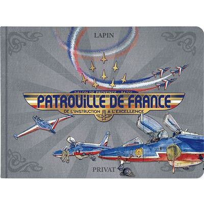 Patrouille de france De l'instruction à l'excellence - Lapin - Privat - relié - Beau livre - Publicité Patrouille de france De l'instruction à l'excellence - Lapin - Privat - relié - Beau livre - Publicité