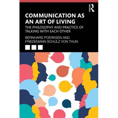 Communication as an Art of Living The Philosophy and Practice of Talking with Each Other - Bernhard Poerksen - Routledge - ebook (ePub) - Livre - Publicité Communication as an Art of Living The Philosophy and Practice of Talking with Each Other - Bernhard Poerksen - Routledge - ebook (ePub) - Livre - Publicité