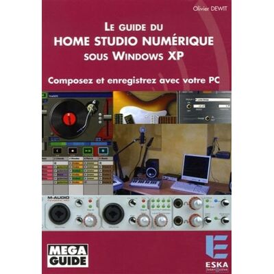 Le guide du home studio numérique sous Windows XP composez et enregistrez avec votre PC - Olivier Dewit - Eska - broché - Guide - Publicité Le guide du home studio numérique sous Windows XP composez et enregistrez avec votre PC - Olivier Dewit - Eska - broché - Guide - Publicité