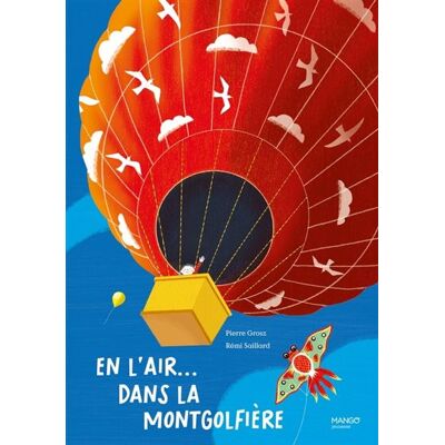 En l'air... dans la montgolfière - Pierre Grosz - Mango - cartonné - Album jeunesse - Publicité En l'air... dans la montgolfière - Pierre Grosz - Mango - cartonné - Album jeunesse - Publicité