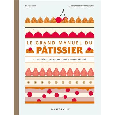 Le grand manuel du pâtissier - Anne Cazor - Marabout - broché - Manuel - Publicité Le grand manuel du pâtissier - Anne Cazor - Marabout - broché - Manuel - Publicité