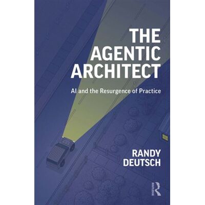 The Agentic Architect AI and the Resurgence of Practice - Randy Deutsch - Routledge - ebook (ePub) - Livre - Publicité The Agentic Architect AI and the Resurgence of Practice - Randy Deutsch - Routledge - ebook (ePub) - Livre - Publicité