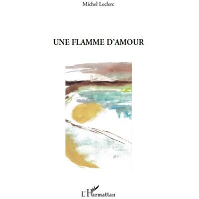 Une flamme d'amour - Michel Leclerc - L'harmattan - broché - Roman - Publicité Une flamme d'amour - Michel Leclerc - L'harmattan - broché - Roman - Publicité