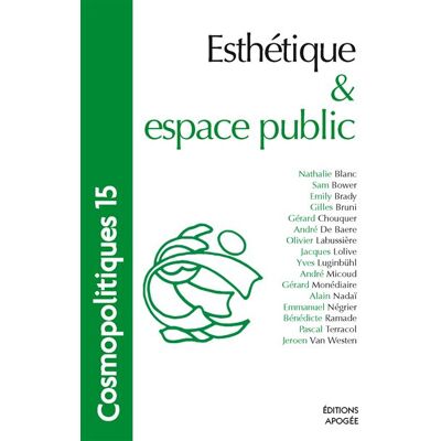 Cosmopolitiques N15. Esthétique et espace public Tome 15 - Nathalie Blanc - Apogee - broché - Etude - Publicité Cosmopolitiques N15. Esthétique et espace public Tome 15 - Nathalie Blanc - Apogee - broché - Etude - Publicité