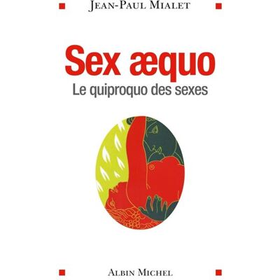Sex aequo Le quiproquo des sexes - Jean-Paul Mialet - Albin Michel - broché - Essai - Publicité Sex aequo Le quiproquo des sexes - Jean-Paul Mialet - Albin Michel - broché - Essai - Publicité