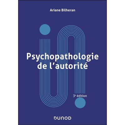 Psychopathologie de l'autorité - 3e éd. - Ariane Bilheran - Dunod - ebook (ePub) - Etude - Publicité Psychopathologie de l'autorité - 3e éd. - Ariane Bilheran - Dunod - ebook (ePub) - Etude - Publicité