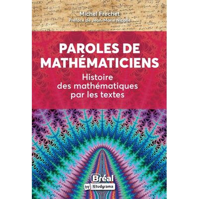 Paroles de mathématiciens Histoire des mathématiques par les textes - Michel Fréchet - Bréal - broché - Etude - Publicité Paroles de mathématiciens Histoire des mathématiques par les textes - Michel Fréchet - Bréal - broché - Etude - Publicité
