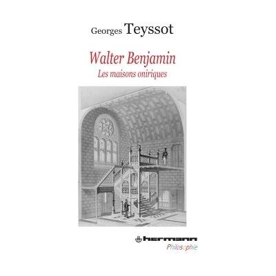 Walter Benjamin Les maisons oniriques - Georges Teyssot - Hermann - broché - Essai - Publicité Walter Benjamin Les maisons oniriques - Georges Teyssot - Hermann - broché - Essai - Publicité