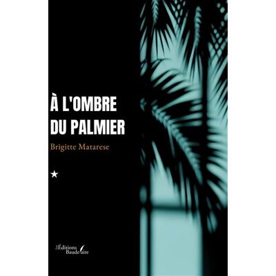 À l'ombre du palmier - Brigitte Matarese - Baudelaire - broché - Roman - Publicité À l'ombre du palmier - Brigitte Matarese - Baudelaire - broché - Roman - Publicité