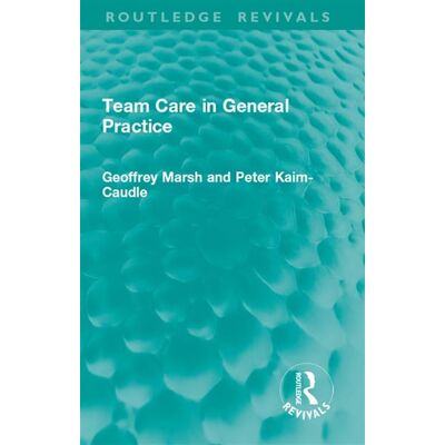 Team Care in General Practice - Geoffrey Marsh - Routledge - ebook (ePub) - Livre - Publicité Team Care in General Practice - Geoffrey Marsh - Routledge - ebook (ePub) - Livre - Publicité