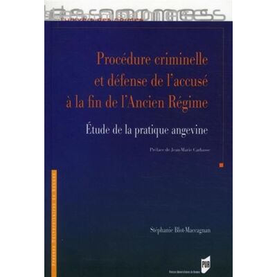 Procedure criminelle et defense de l accuse La pratique angevine à la fin de l'Ancien Régime - Pur - Presses Universitaires Rennes - broché - Etude - Publicité Procedure criminelle et defense de l accuse La pratique angevine à la fin de l'Ancien Régime - Pur - Presses Universitaires Rennes - broché - Etude - Publicité