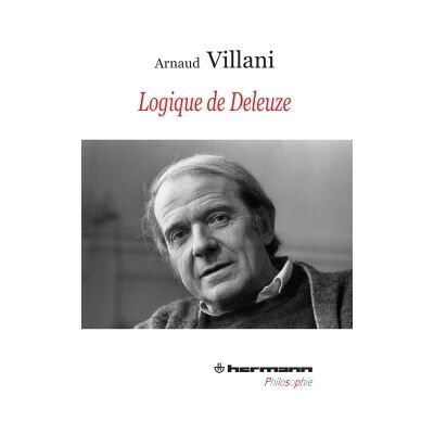 Logique de Deleuze - Arnaud Villani - Hermann - broché - Essai - Publicité Logique de Deleuze - Arnaud Villani - Hermann - broché - Essai - Publicité