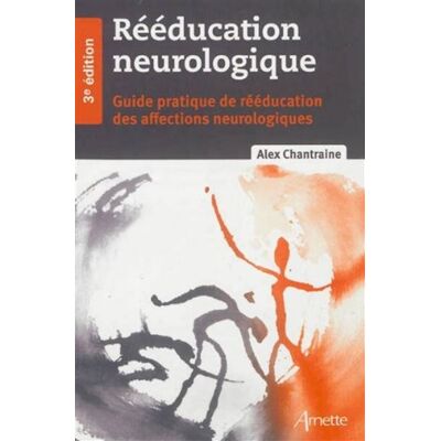 Rééducation neurologique 3e edition - Alex Chantraine - Arnette - broché - Etude - Publicité Rééducation neurologique 3e edition - Alex Chantraine - Arnette - broché - Etude - Publicité