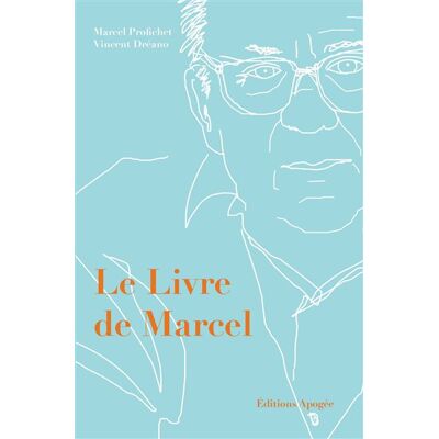 Le livre de Marcel - Vincent Dreano - Apogee - broché - Roman - Publicité Le livre de Marcel - Vincent Dreano - Apogee - broché - Roman - Publicité