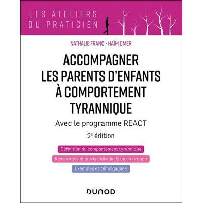 Accompagner les parents d'enfants à comportement tyrannique - 2éd. Avec le programme REACT - Nathalie Franc - Dunod - ebook (ePub) - Guide - Publicité Accompagner les parents d'enfants à comportement tyrannique - 2éd. Avec le programme REACT - Nathalie Franc - Dunod - ebook (ePub) - Guide - Publicité