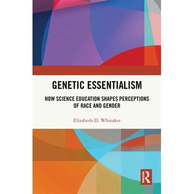 Genetic Essentialism How Science Education Shapes Perceptions of Race and Gender - Elizabeth D. Whitaker - Routledge - ebook (ePub) - Livre - Publicité Genetic Essentialism How Science Education Shapes Perceptions of Race and Gender - Elizabeth D. Whitaker - Routledge - ebook (ePub) - Livre - Publicité
