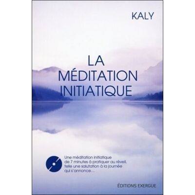 La méditation initiatique + CD - Kaly - Exergue - broché - Essai - Publicité La méditation initiatique + CD - Kaly - Exergue - broché - Essai - Publicité