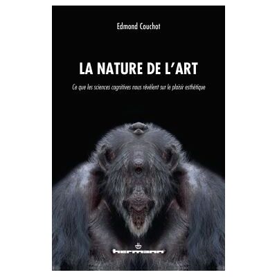 La nature de l'art Ce que les sciences cognitives nous révèlent sur le plaisir esthétique - Edmond Couchot - Hermann - broché - Essai - Publicité La nature de l'art Ce que les sciences cognitives nous révèlent sur le plaisir esthétique - Edmond Couchot - Hermann - broché - Essai - Publicité