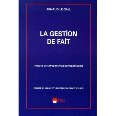 La gestion de fait - - Arnaud Le Gall - Eska - Livre - Publicité La gestion de fait - - Arnaud Le Gall - Eska - Livre - Publicité