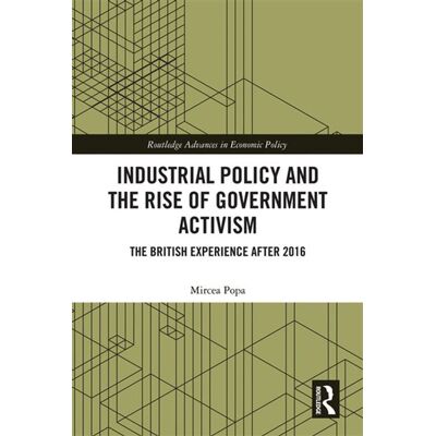 Industrial Policy and the Rise of Government Activism The British Experience After 2016 - Mircea Popa - Routledge - ebook (ePub) - Livre - Publicité Industrial Policy and the Rise of Government Activism The British Experience After 2016 - Mircea Popa - Routledge - ebook (ePub) - Livre - Publicité